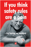 If you think safety rules are a pain poster 58996