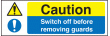 Caution switch off before removing guard sign