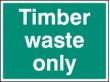 Timber waste only sign