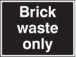 Brick waste only sign