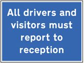 Drivers & visitors report to reception sign