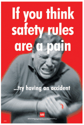 If you think safety rules are a pain poster 58996