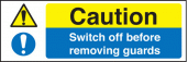 Caution switch off before removing guard sign