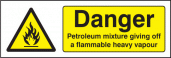 Danger petroleum mixture giving off Flammable vapour sign